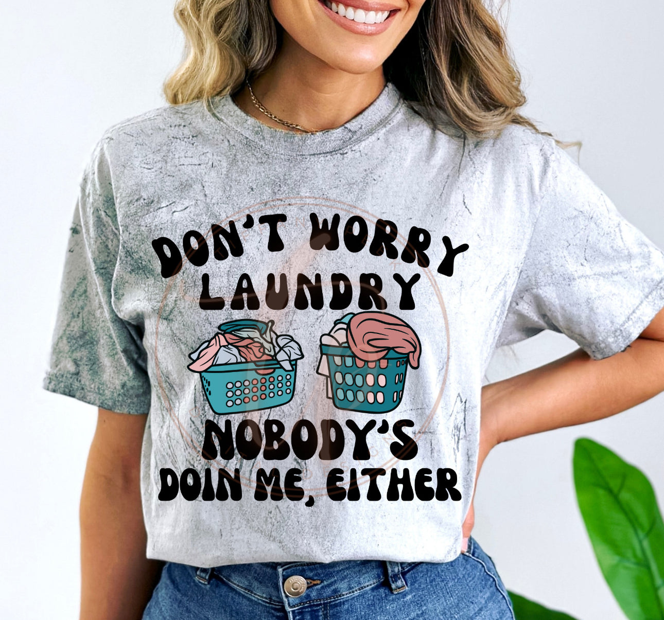 Don’t Worry Laundry Nobody’s Doing Me Either Tee