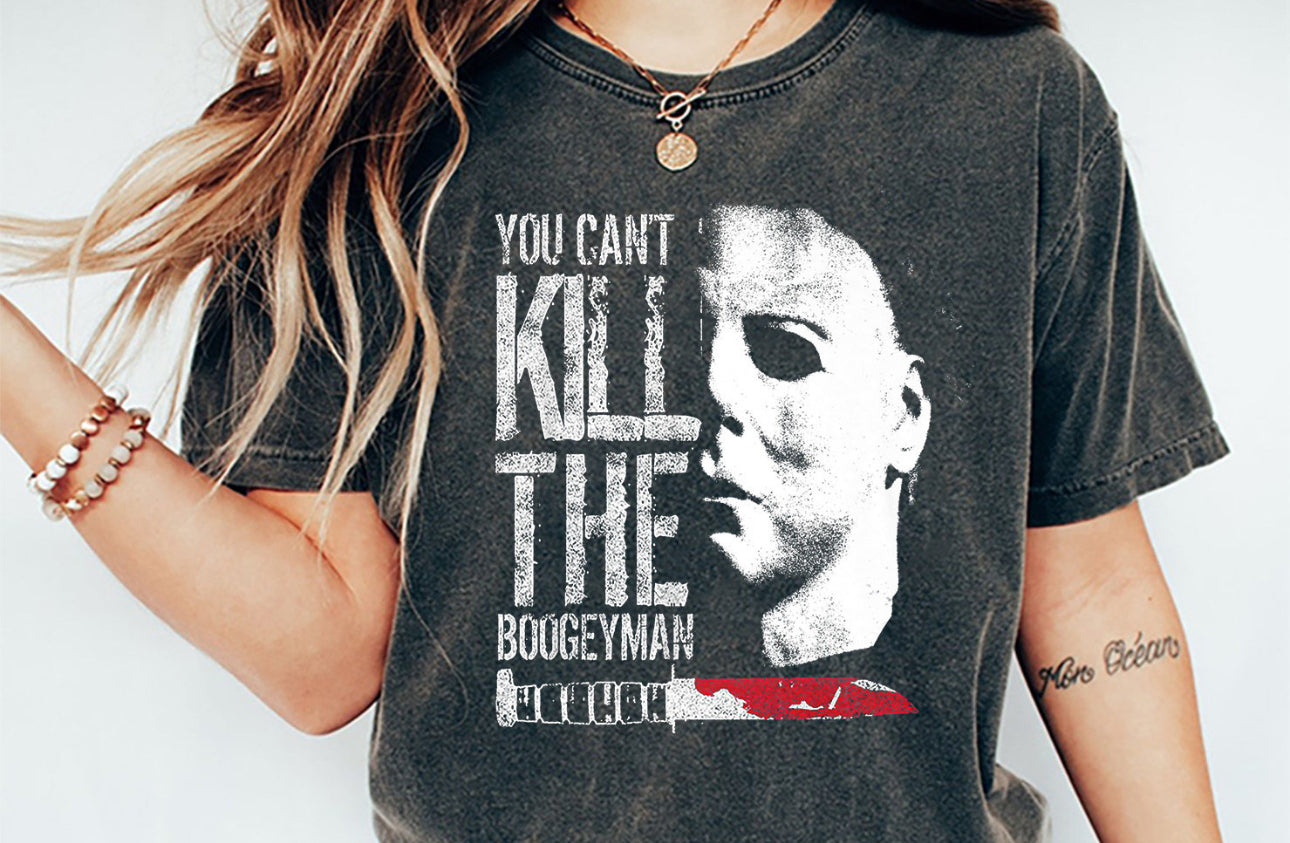 You can’t Kill the Boogyman Tee