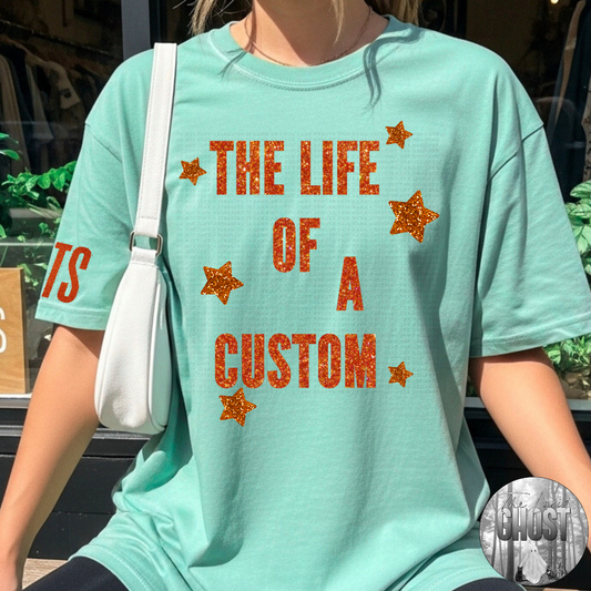 Life of a Custom. YOU PICK! (short, long and sweatshirt)