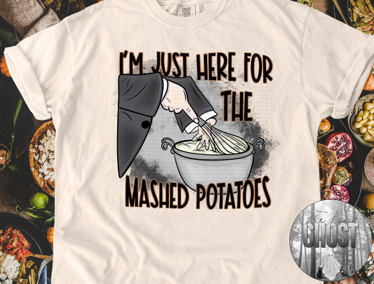 I'm Just Here For The Mashed Potatoes