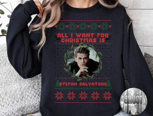 All I Want For Christmas is Stefan Ugly Christmas Sweater